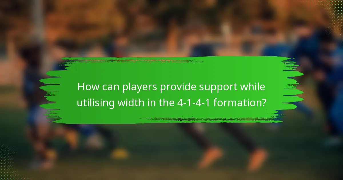 How can players provide support while utilising width in the 4-1-4-1 formation?