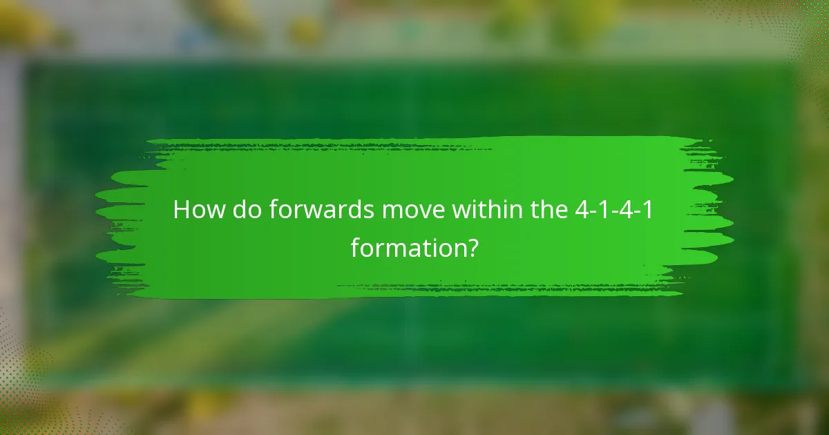 How do forwards move within the 4-1-4-1 formation?