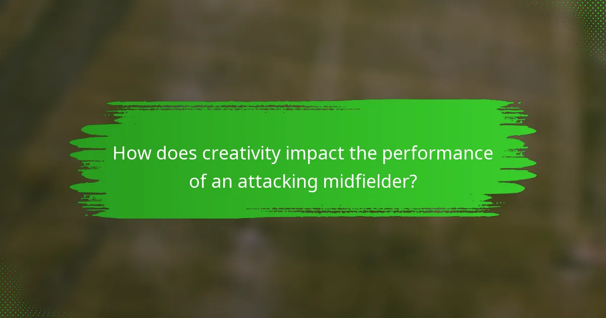 How does creativity impact the performance of an attacking midfielder?