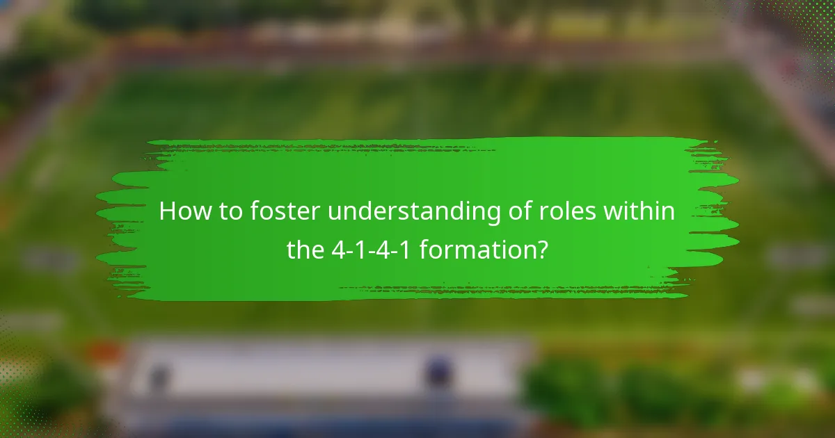 How to foster understanding of roles within the 4-1-4-1 formation?
