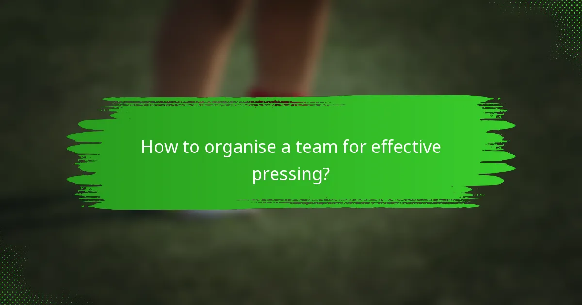 How to organise a team for effective pressing?