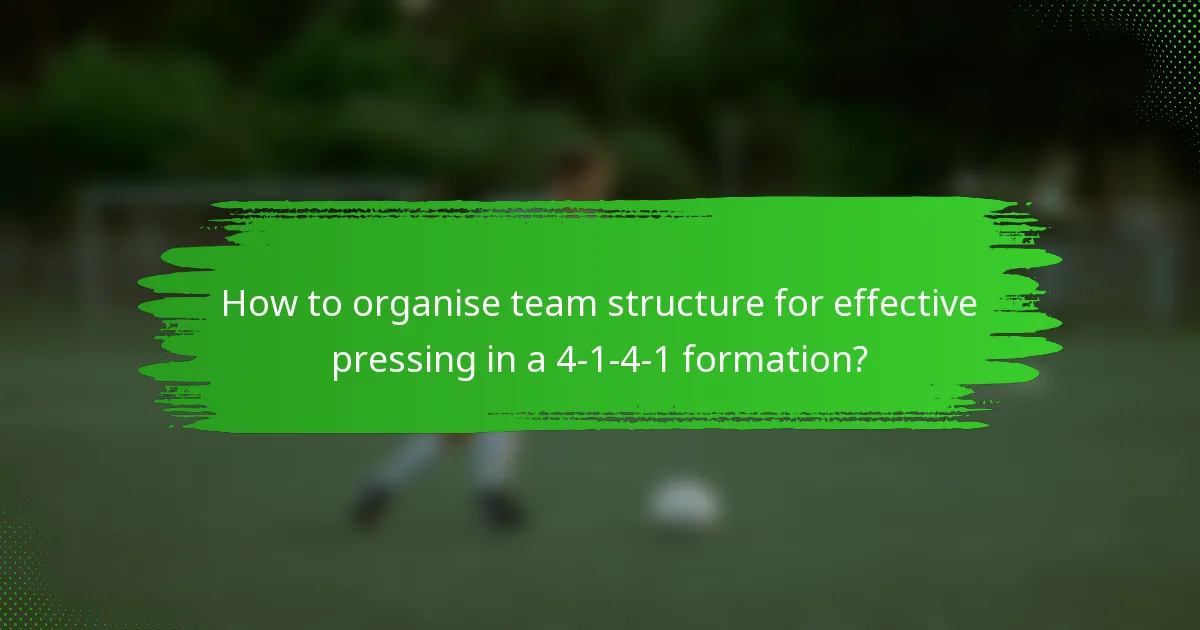 How to organise team structure for effective pressing in a 4-1-4-1 formation?