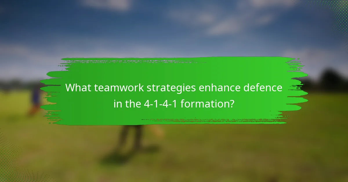 What teamwork strategies enhance defence in the 4-1-4-1 formation?