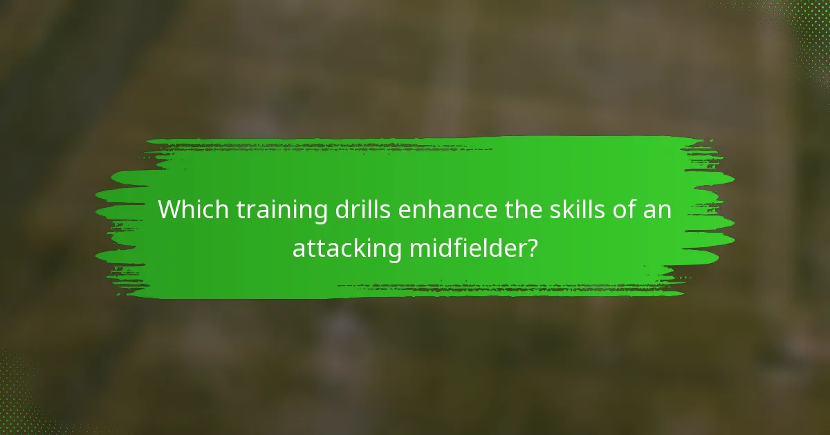 Which training drills enhance the skills of an attacking midfielder?
